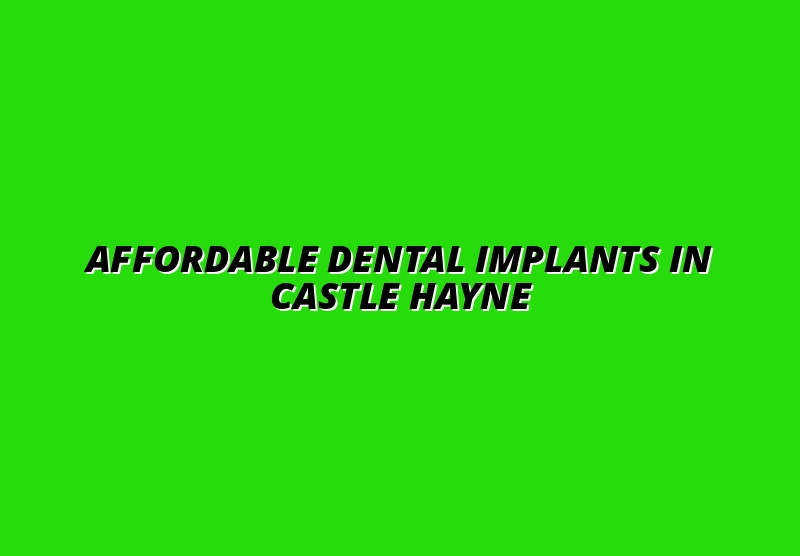 Affordable Dental Implants in Castle Hayne