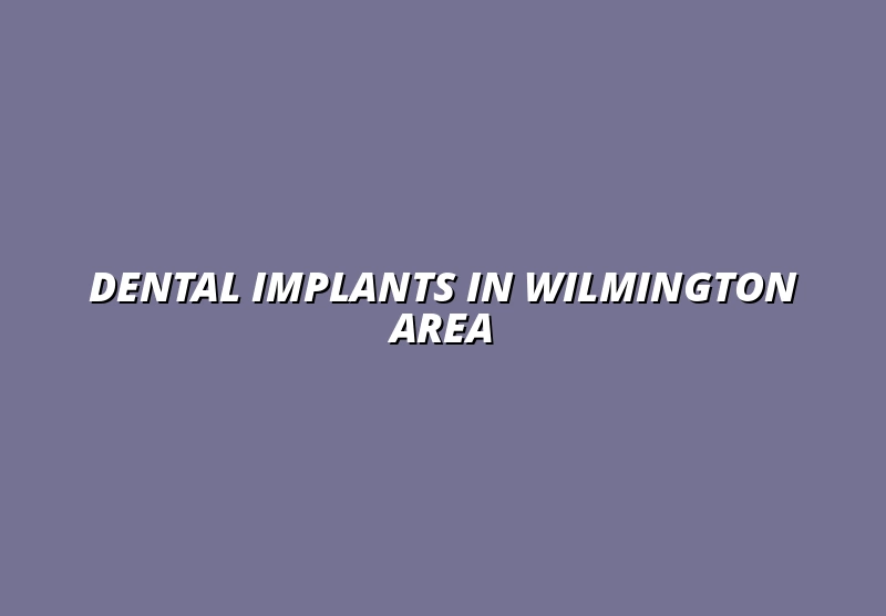 Dental Implants in Wilmington Area